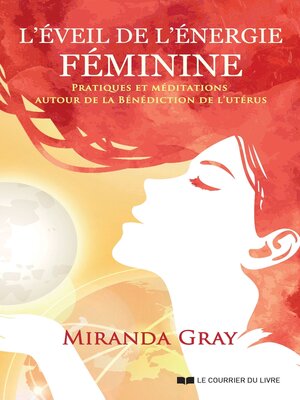 cover image of L'éveil de l'énergie féminine--Pratiques et méditations autour de la bénédiction de l'utérus
